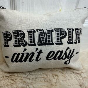 "PRIMPIN” AIN’T EASY” COSMETIC POUCH